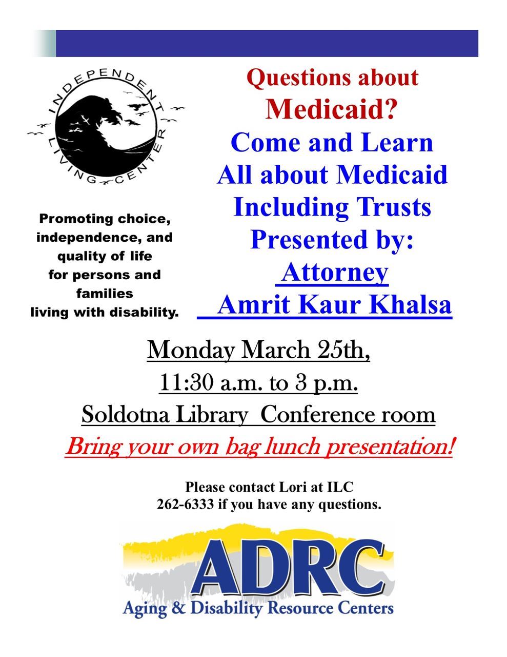 Learn about Medicaid Trusta presented by Attorney Amrit Kaur Khalsa. March 25th, 130 to 300 Soldotna Library Conference room